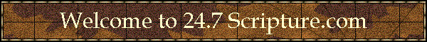 Welcome to 24.7 Scripture.com